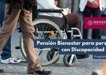 Pensión Bienestar Discapacidad 2025: Registro, Requisitos y Pagos